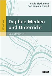Bleckmann/Lankau (Hrsg.) Digitale Medien und Unterricht. Eine Kontroverse